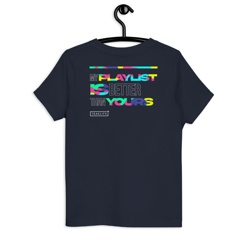 My Playlist Is Better Than Yours - Toddler Tee